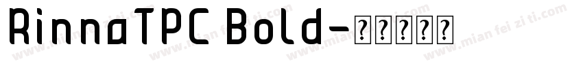 RinnaTPC Bold字体转换